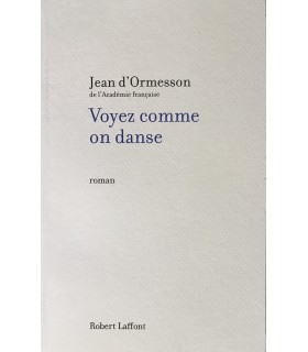 ORMESSON (Jean d'). Voyez comme on danse. Roman. Edition originale.