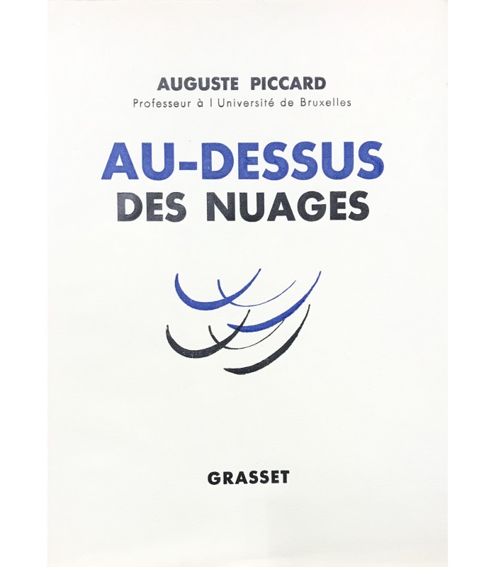 PICCARD (Auguste). Au-dessus des nuages. Edition originale ornée de 32 pages en héliogravure