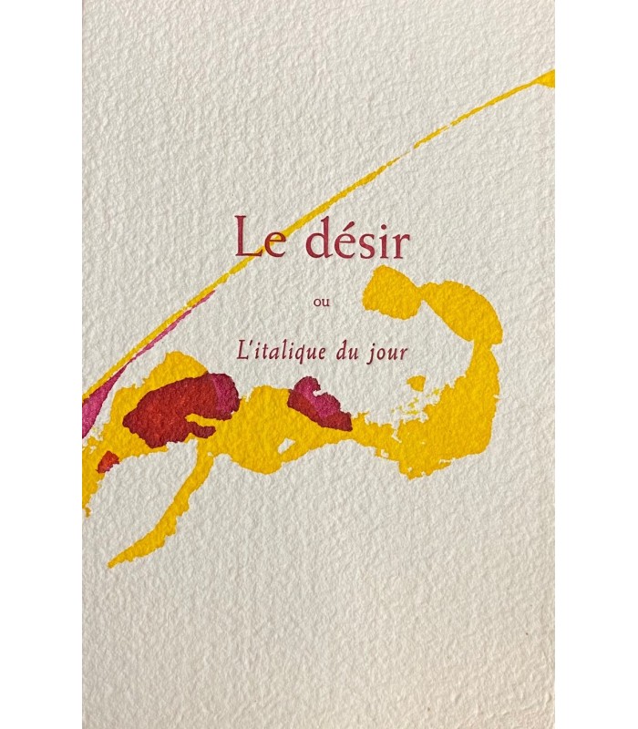 ENIGER (Ile). Le Désir ou l'Italique du jour. Edition originale. Encres de Michel Boucaut.
