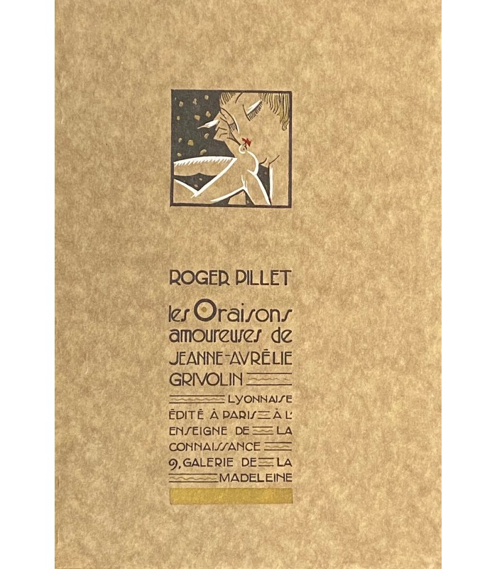 PILLET (Roger). Les Oraisons amoureuses de Jeanne-Aurélie Grivolin, Lyonnaise. Edition originale ornée de Yan B. Dyl.