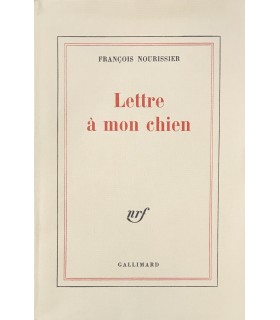 NOURISSIER (François). Lettre à mon chien. Edition originale. Exemplaire de tête sur vergé blanc de Hollande van Gelder.