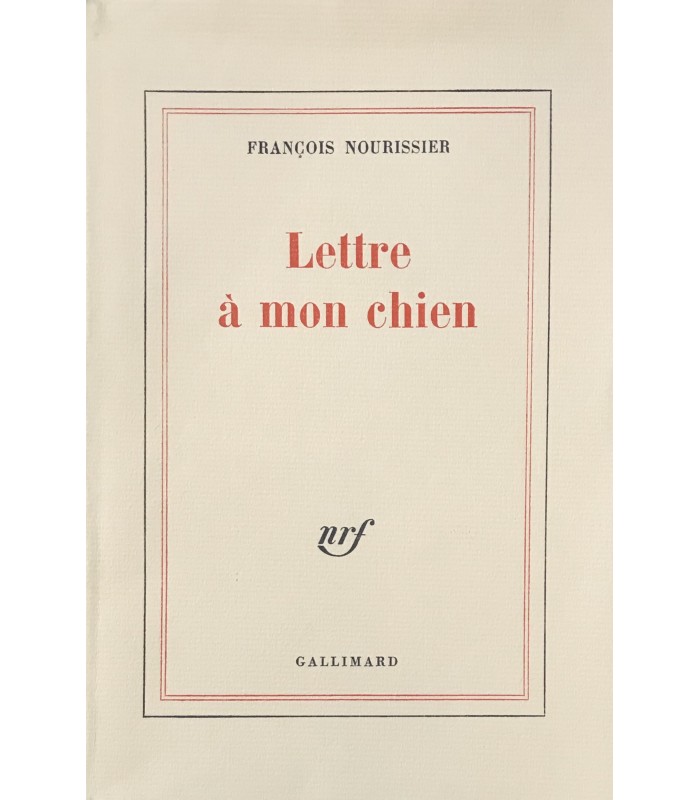NOURISSIER (François). Lettre à mon chien. Edition originale. Exemplaire de tête sur vergé blanc de Hollande van Gelder.