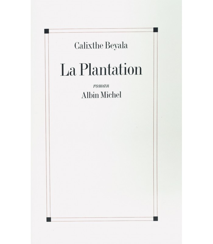 BEYALA (Calixthe). La Plantation. Edition originale. Un des 20 exemplaires numérotés sur vélin bouffant.