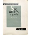 BRASILLACH (Robert). Six heures à perdre. Edition originale. Exemplaire sur hollande.