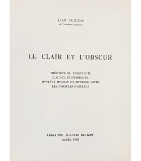 GUITTON (Jean). Le Clair et l'obscur. Théétète ou l'Obscurité - Claudel et Heidegger - Mystère humain et mystère divin...