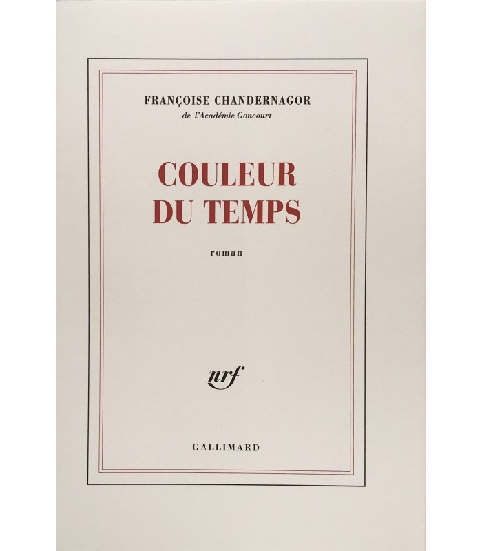 CHANDERNAGOR (Françoise). Couleur du temps. Edition originale.