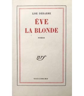 DEHARME (Lise). Eve la blonde. Edition originale. Vélin pur fil.