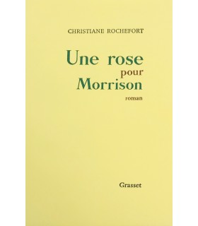 ROCHEFORT (Christiane). Une rose pour Morrison. Roman. Edition originale.