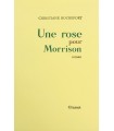 ROCHEFORT (Christiane). Une rose pour Morrison. Roman. Edition originale.