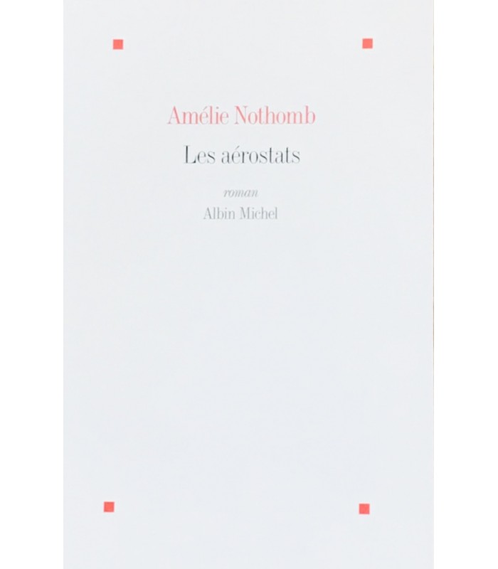 NOTHOMB (Amélie). Les Aérostats. Roman. Edition originale.