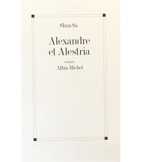 SHAN SA. Alexandre et Alestria. Roman. Edition originale.