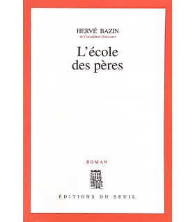 BAZIN (Hervé). L'Ecole des pères. Edition originale. Exemplaire sur vergé d'Ingres de Lana.