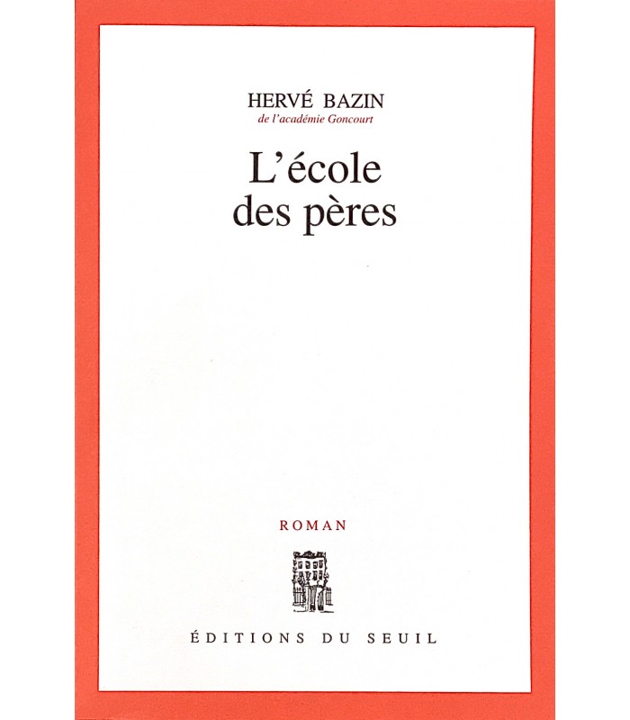 BAZIN (Hervé). L'Ecole des pères. Edition originale. Exemplaire sur vergé d'Ingres de Lana.