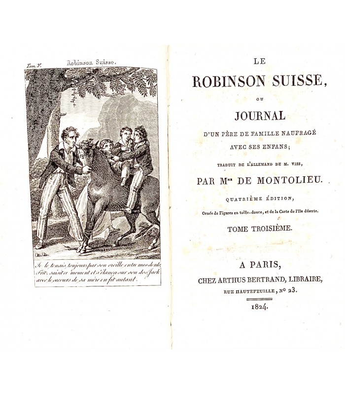 MONTOLIEU (Madame de). Le Robinson suisse, ou Journal d'un père de famille naufragé avec ses enfants. Traduit de l'allemand.