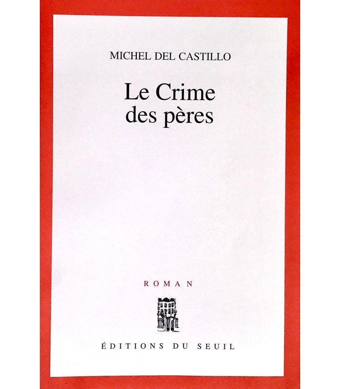 CASTILLO (Michel del). Le Crime des pères. Roman. Edition originale.
