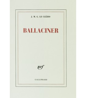 LE CLEZIO (J. M. G. ). Ballaciner. Avant-propos de Gilles Jacob. Edition originale.