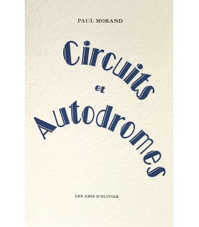 MORAND (Paul). Circuits et autodromes. Edition originale. Paul Morand nous fait vivre sa passion pour les voitures de course.