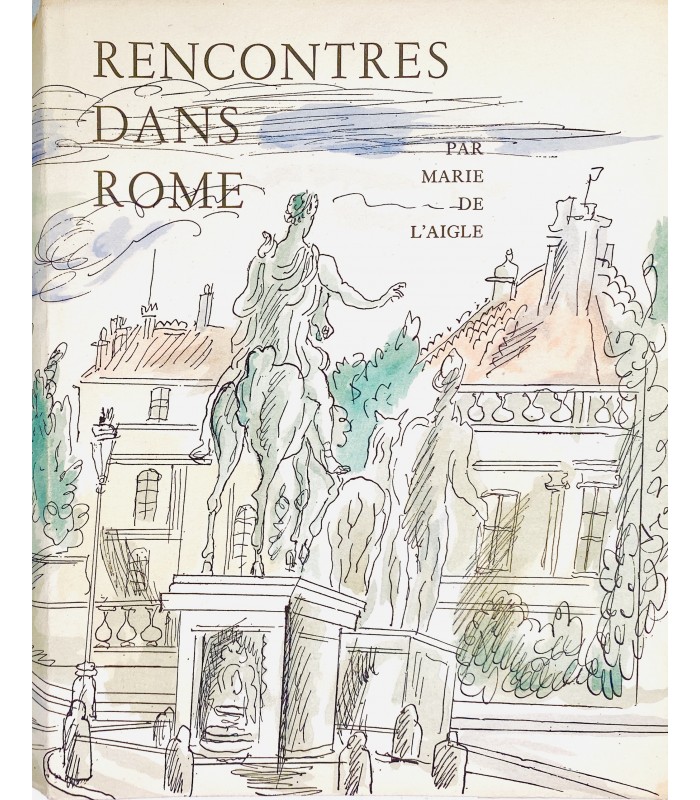 L'AIGLE (Marie de). Rencontres dans Rome. Edition originale. Aquarelles originales d'Hermine David.