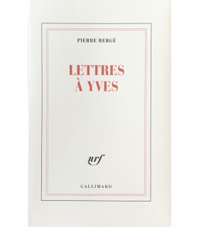 BERGE (Pierre). Lettres à Yves. Edition originale. Biographie d'Yves Saint Laurent.