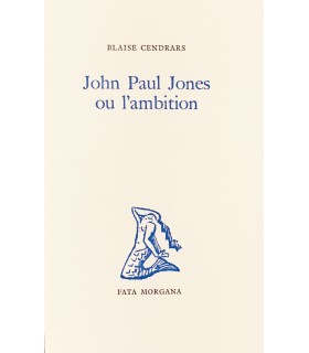 CENDRARS (Blaise). John Paul Jones ou l'Ambition. Edition originale.