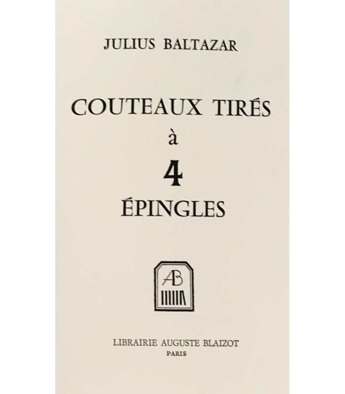 BALTAZAR (Julius). Couteaux tirés à 4 épingles. Edition originale. Gravure originale et manuscrit autographe d'un des poèmes.