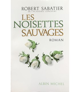 SABATIER (Robert). Les Noisettes sauvages. Roman. Edition originale.