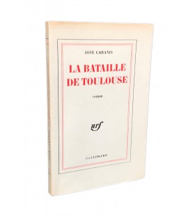 CABANIS (José). La Bataille de Toulouse. Edition originale. Ce roman a obtenu le Prix Renaudot en 1966.