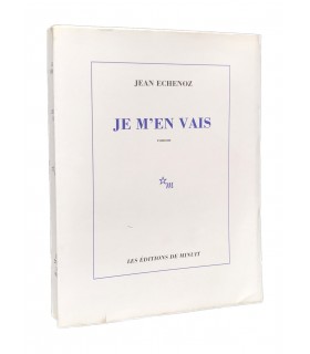 ECHENOZ (Jean). Je m'en vais. Edition originale. Envoi autographe. Roman qui reçu le Prix Goncourt en 1999.