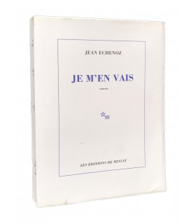 ECHENOZ (Jean). Je m'en vais. Edition originale. Envoi autographe. Roman qui reçu le Prix Goncourt en 1999.