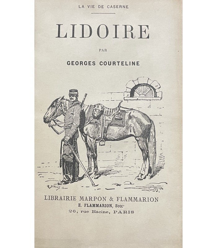 COURTELINE (Georges). Lidoire. La Vie de caserne. Edition originale de cette pièce de théâtre.