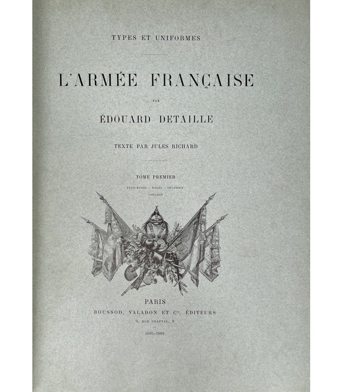 RICHARD (Jules). L'Armée française. Types et uniformes. Illustrations d'Edouard Detaille. Reliure de Chambolle-Duru.