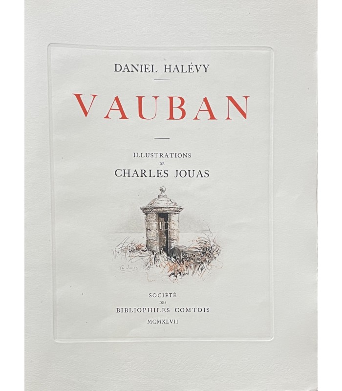 HALEVY (Daniel). Vauban. Illustrations de Charles Jouas. Exemplaire enrichi d'une suite et d'un dessin original.