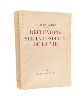 CARREL (Dr. Alexis). Réflexions sur la conduite de la vie. Edition originale.