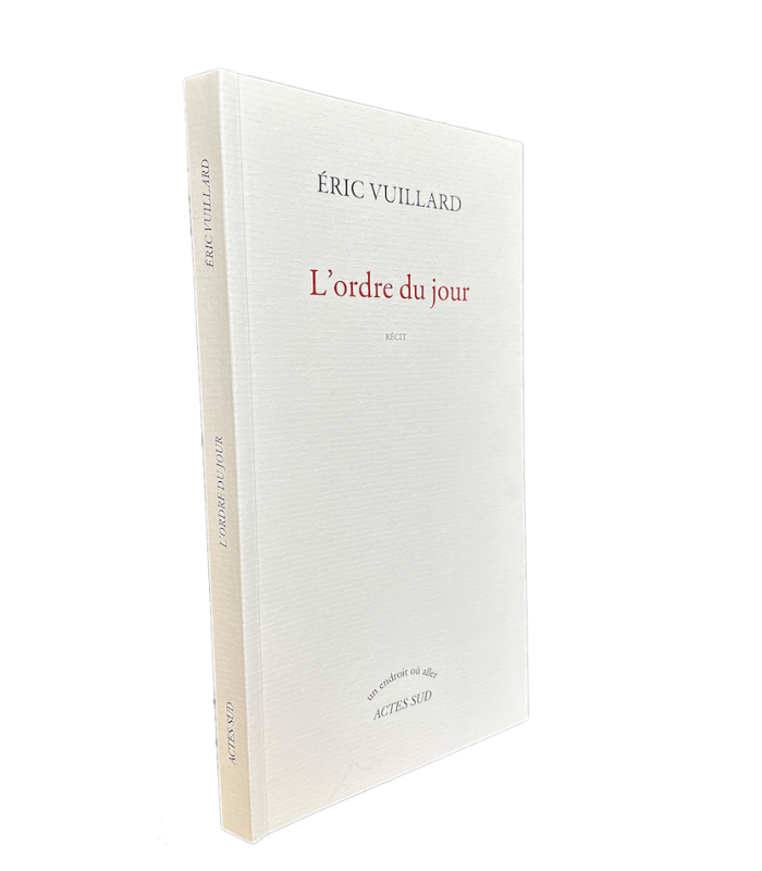 VUILLARD (Eric). L'Ordre du jour. Edition originale de cet ouvrage qui a reçu le Prix Goncourt en 2017.