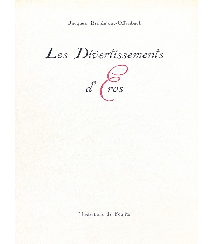 BRINDEJONT-OFFENBACH (Jacques). Les Divertissements d'Eros. Illustrations de Foujita.