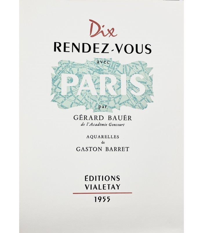 BAUER (Gérard). Dix rendez-vous avec Paris. Edition originale. Aquarelles de Gaston Barret.