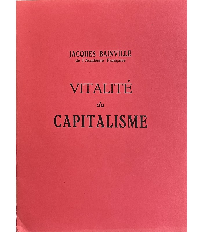 BAINVILLE (Jacques). Vitalité du capitalisme. Edition originale. Avant-propos de Paul Valéry.