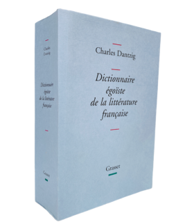 DANTZIG (Charles). Dictionnaire égoïste de la littérature française. Edition originale.