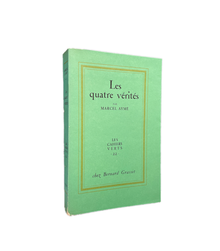 AYME (Marcel).  Les Quatre Vérités. Edition originale. Un des 52 premiers exemplaires numérotés sur vergé de Montval.