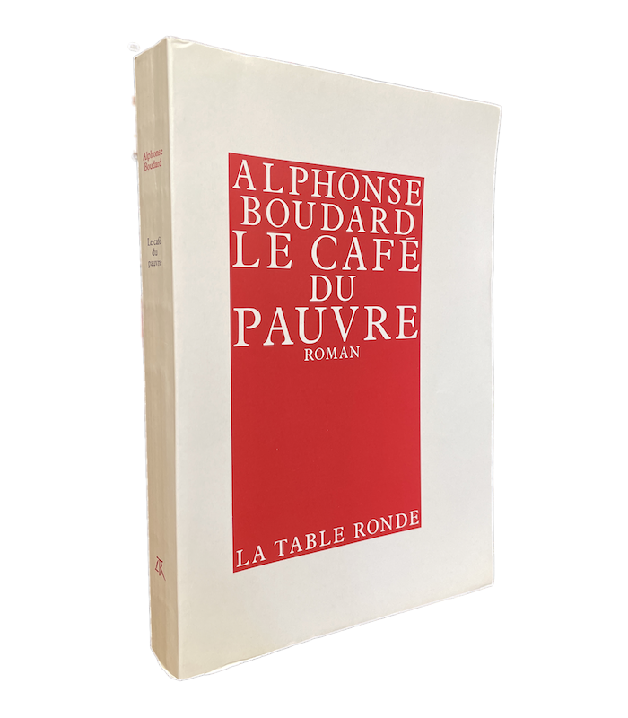 BOUDARD (Alphonse).  Le Café du pauvre. Roman. Edition originale.