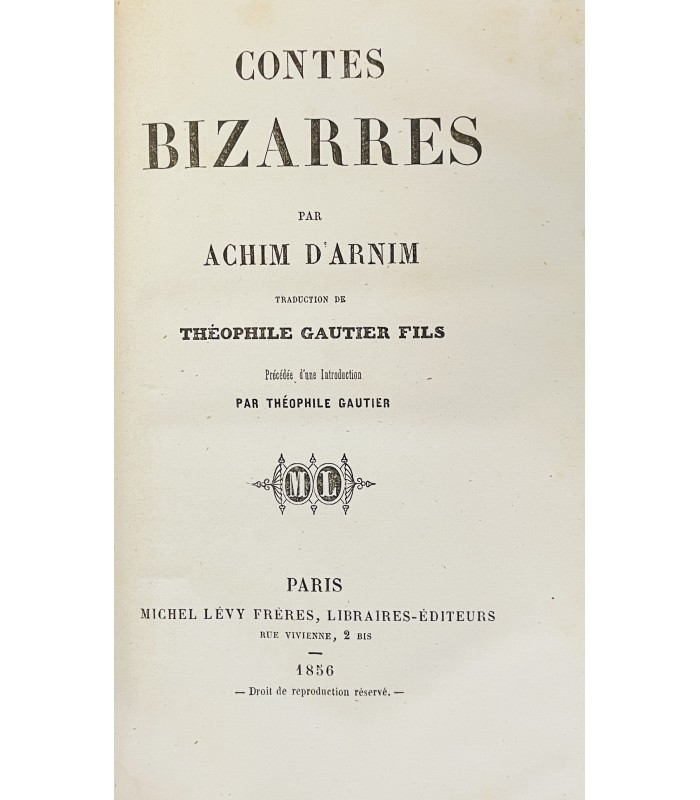 ARNIM (Achim d'). Contes bizarres. Traduction de T. Gautier fils. Précédée d'une introduction de T. Gautier. Edition originale.