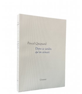 QUIGNARD (Pascal). Dans ce jardin qu'on aimait. Edition originale.