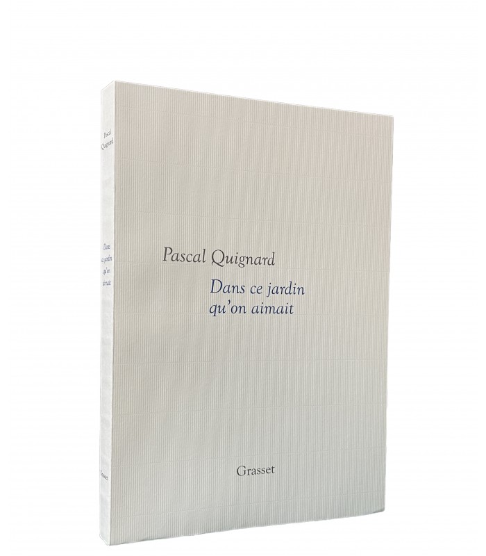 QUIGNARD (Pascal). Dans ce jardin qu'on aimait. Edition originale.