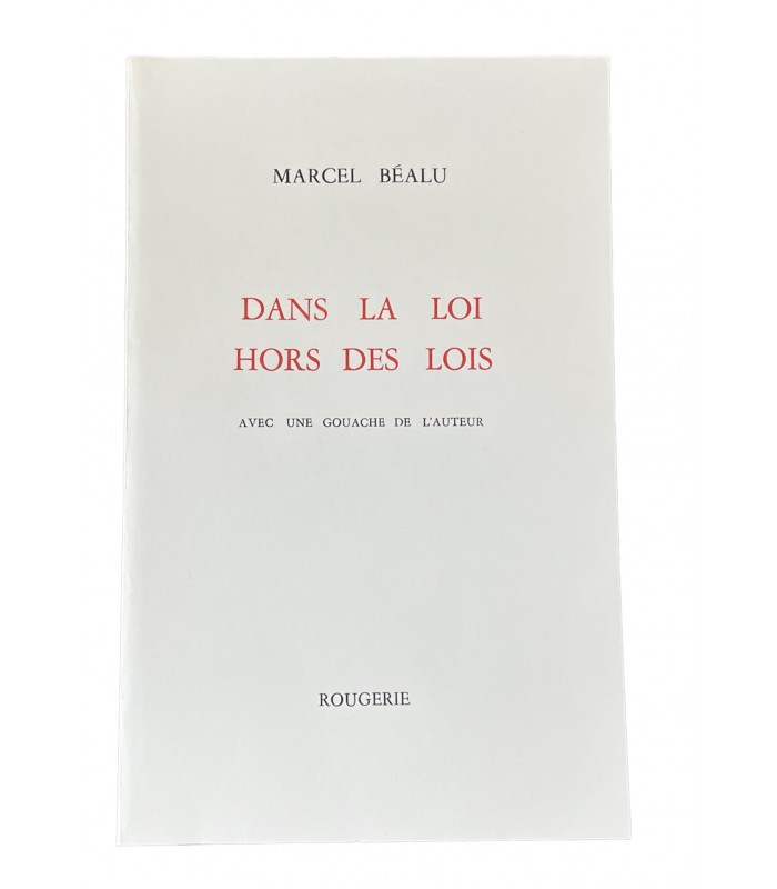 BEALU (Marcel). Dans la loi hors des lois. Avec une gouache de l'auteur. Edition originale.
