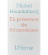 HOUELLEBECQ (Michel). En présence de Schopenhauer. Préface d'Agathe Novak-Lechevalier. Edition originale.