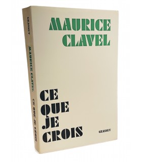 CLAVEL (Maurice). Ce que je crois. Edition originale.  Exemplaire numéroté sur vergé de Lana.