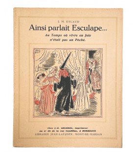 EYLAUD (J.M.). Ainsi parlait Esculape… Au temps où vivre en joie n’était pas un Péché. Edition originale.