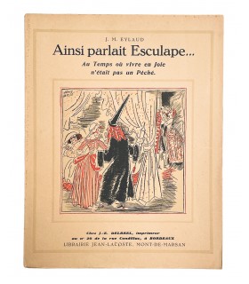 EYLAUD (J.M.). Ainsi parlait Esculape… Au temps où vivre en joie n’était pas un Péché. Edition originale.