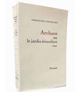 ROCHEFORT (Christiane). Archaos ou Le Jardin étincelant. Roman. Edition originale.