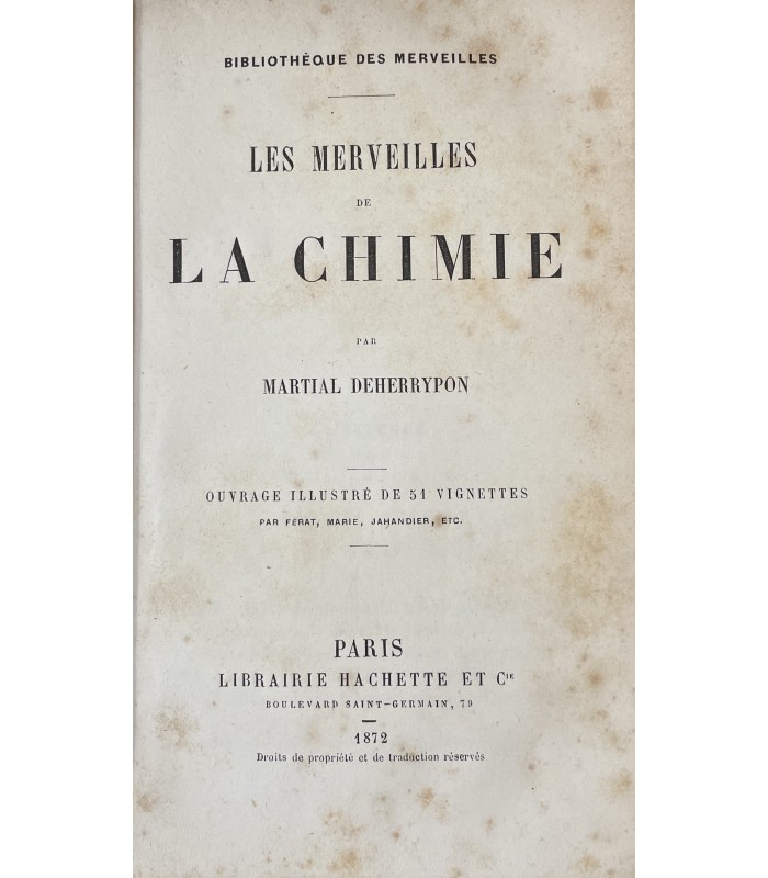 [CHIMIE] DEHERRYPON (Martial). Les Merveilles de la chimie. Publié sous la direction de M. Edouard Charton.